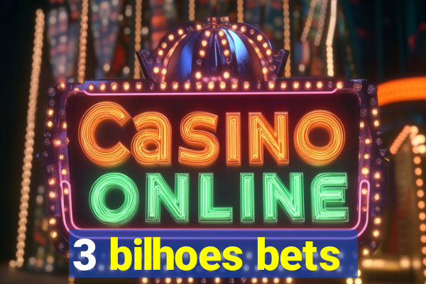 3 bilhoes bets