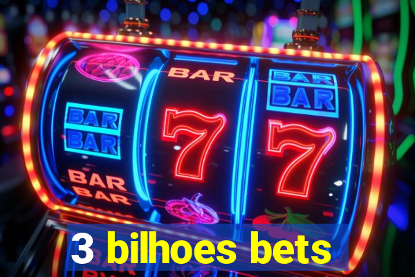 3 bilhoes bets