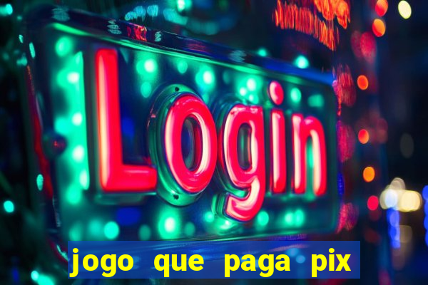 jogo que paga pix de verdade