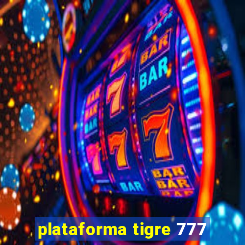 plataforma tigre 777