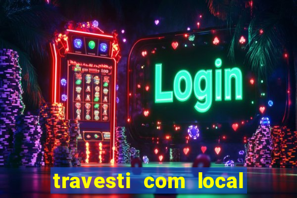 travesti com local porto seguro