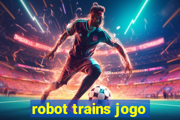 robot trains jogo