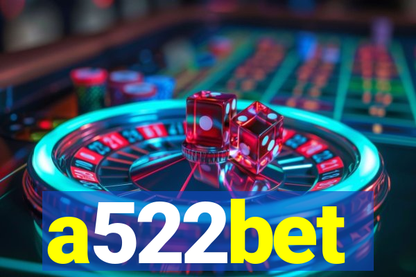 a522bet