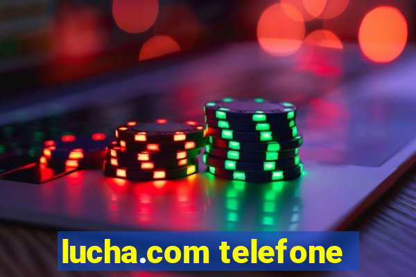lucha.com telefone