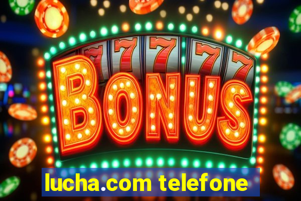 lucha.com telefone