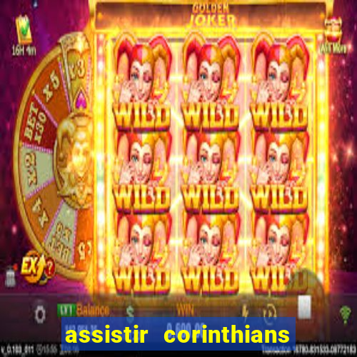 assistir corinthians ao vivo multicanais