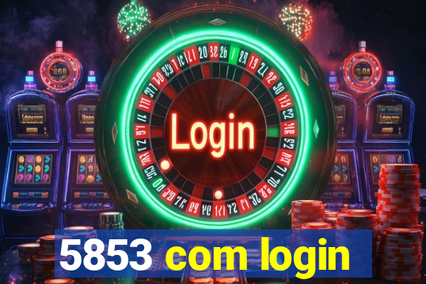 5853 com login