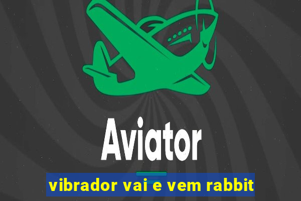 vibrador vai e vem rabbit