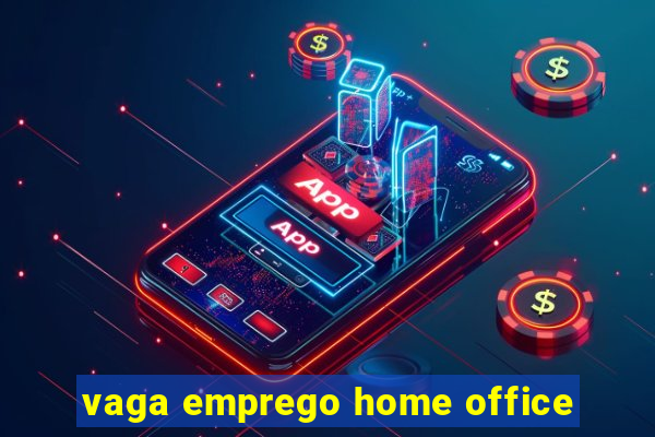 vaga emprego home office