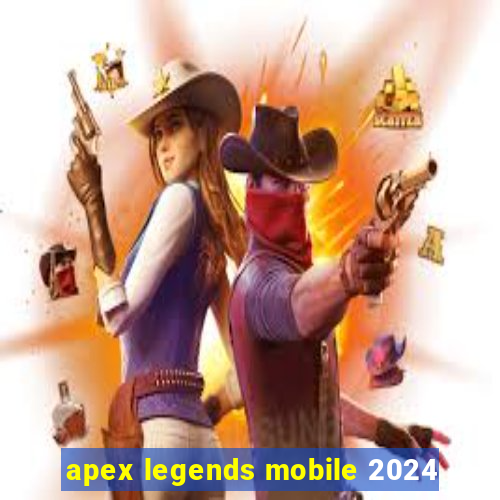 apex legends mobile 2024