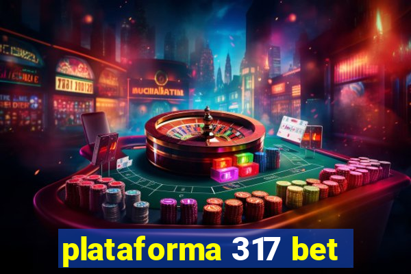 plataforma 317 bet