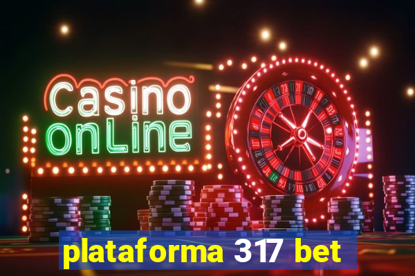 plataforma 317 bet