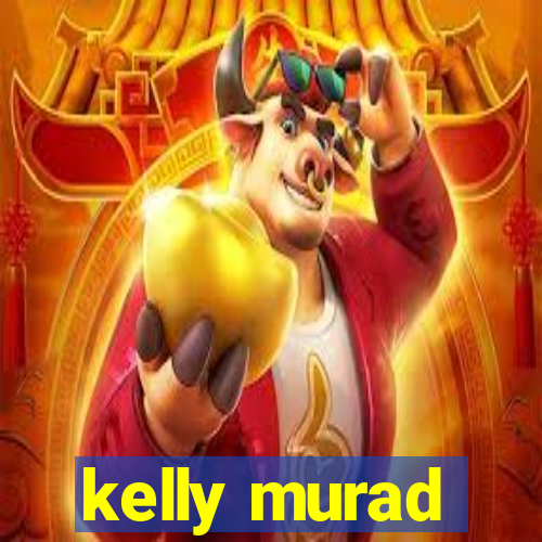 kelly murad