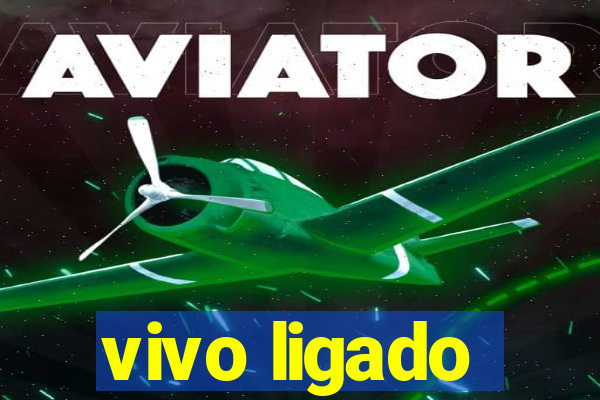 vivo ligado