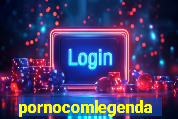 pornocomlegenda