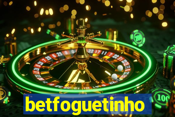 betfoguetinho