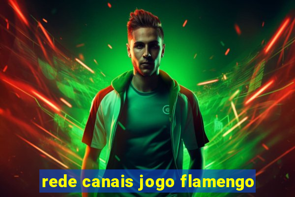 rede canais jogo flamengo