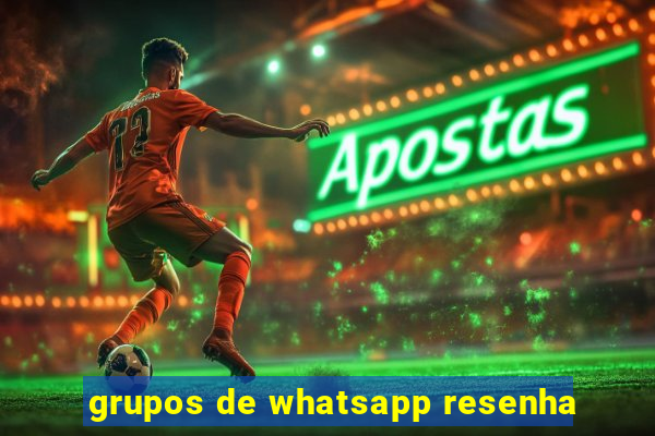 grupos de whatsapp resenha