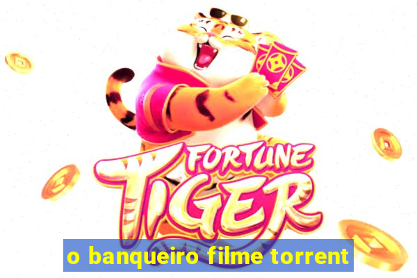 o banqueiro filme torrent