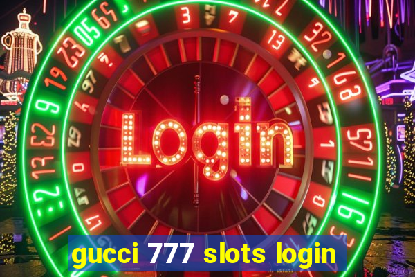 gucci 777 slots login