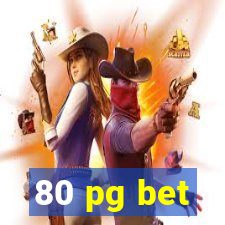 80 pg bet