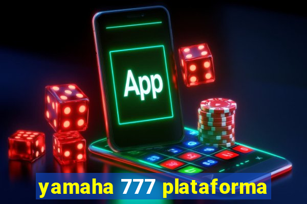 yamaha 777 plataforma