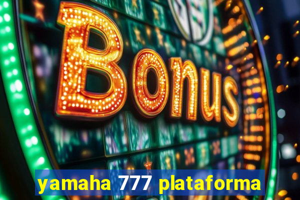 yamaha 777 plataforma