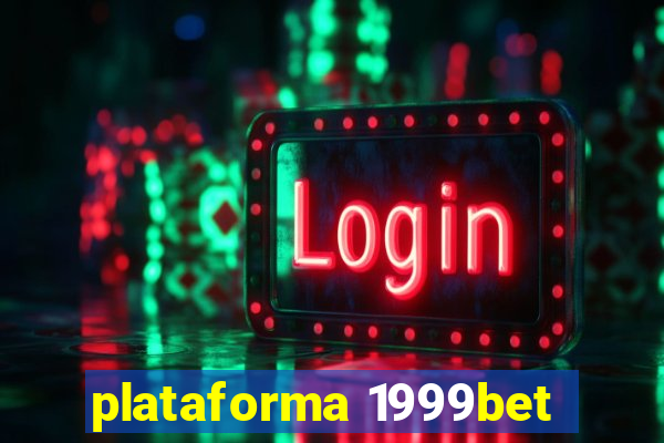 plataforma 1999bet