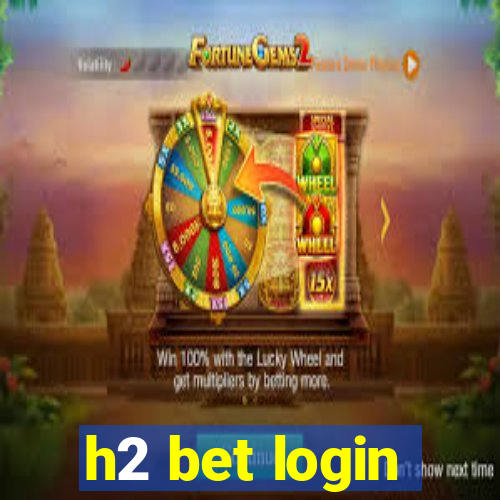 h2 bet login