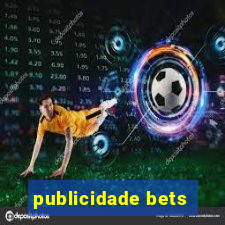 publicidade bets