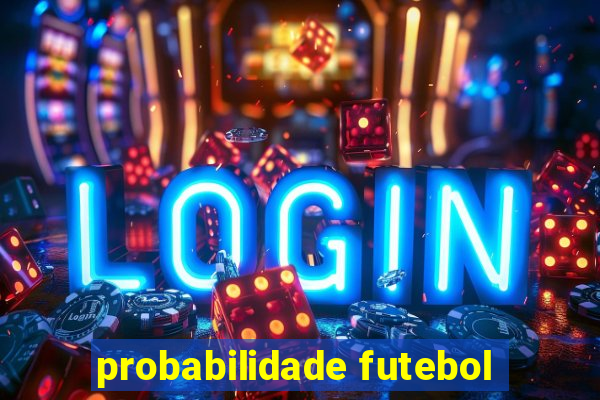 probabilidade futebol