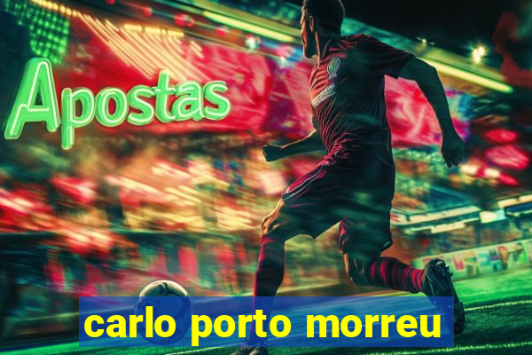 carlo porto morreu