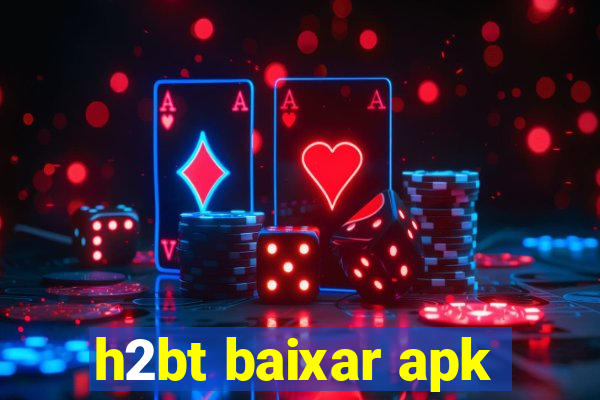 h2bt baixar apk