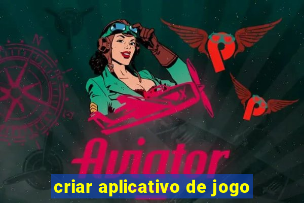 criar aplicativo de jogo