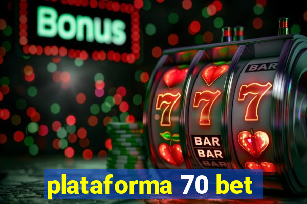 plataforma 70 bet