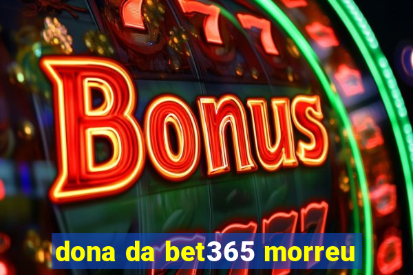 dona da bet365 morreu