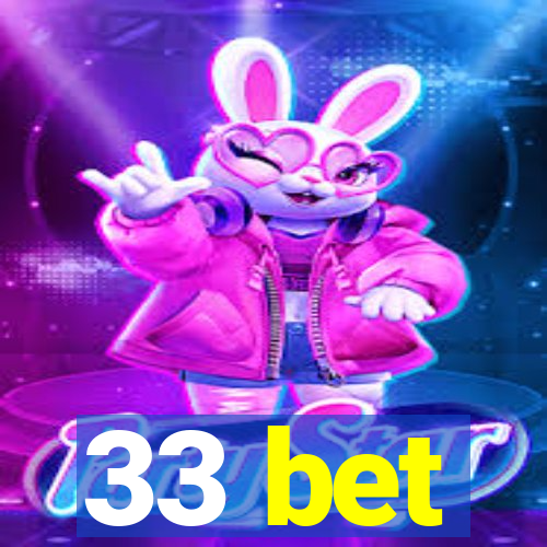 33 bet