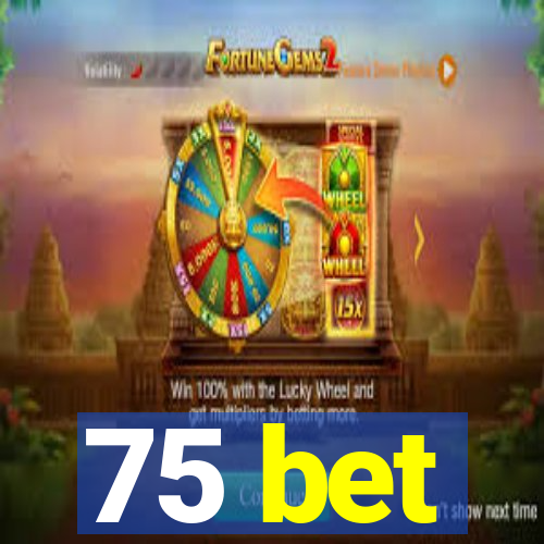 75 bet