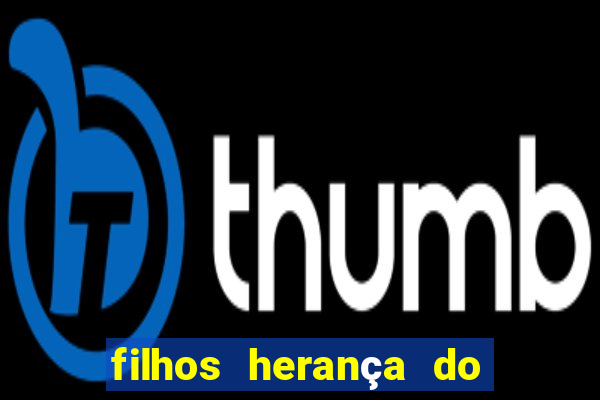 filhos herança do senhor mensagem