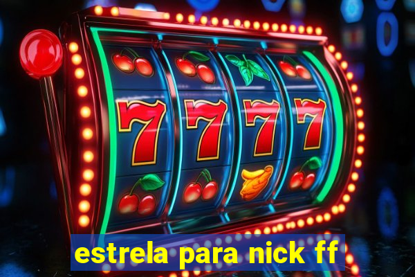 estrela para nick ff