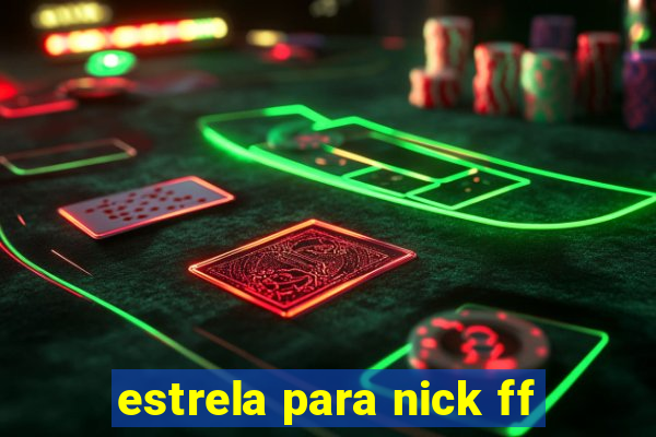 estrela para nick ff