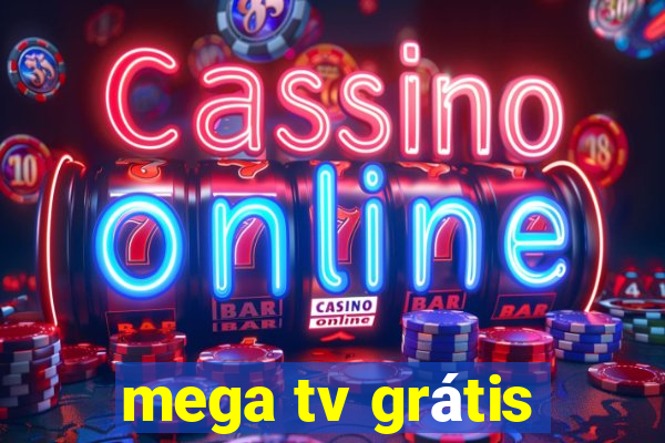 mega tv grátis