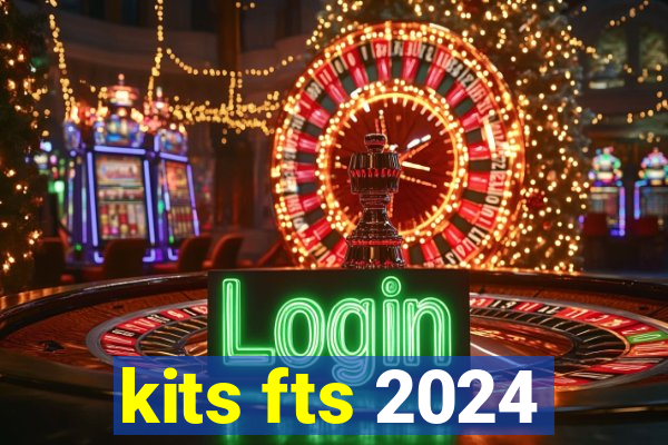 kits fts 2024