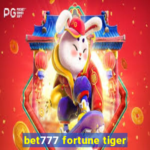 bet777 fortune tiger