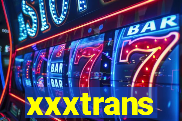 xxxtrans