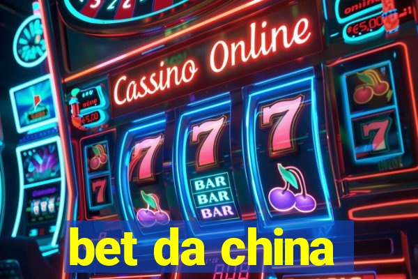 bet da china