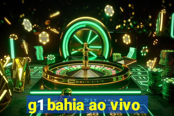 g1 bahia ao vivo