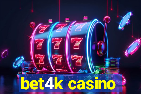 bet4k casino