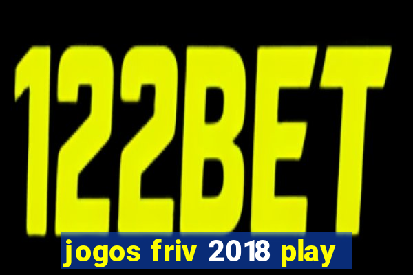 jogos friv 2018 play