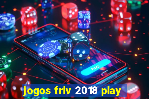 jogos friv 2018 play